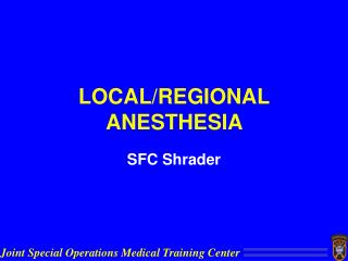 LOCAL/REGIONAL ANESTHESIA