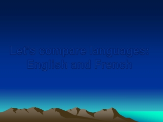 Let’s compare languages:  English  and  French