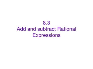 8.3 Add and subtract Rational Expressions