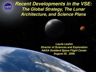 Recent Developments in the VSE: The Global Strategy, The Lunar Architecture, and Science Plans