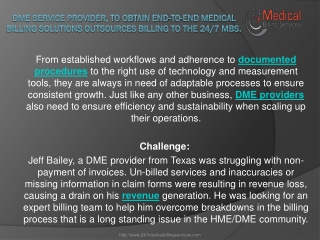 DME Service Provider, to obtain end-to-end Medical Billing solutions Outsources billing to the 24/7 MBS.