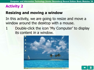 In this activity, we are going to resize and move a window around the desktop with a mouse.