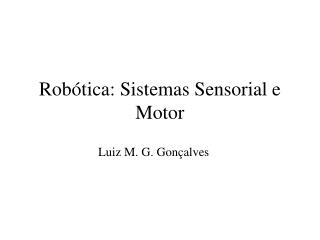 Robótica: Sistemas Sensorial e Motor