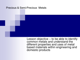 Precious & Semi-Precious  Metals