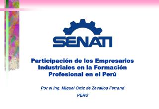 Participación de los Empresarios Industriales en la Formación Profesional en el Perú Por el Ing. Miguel Ortiz de Zevallo