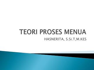 TEORI PROSES MENUA