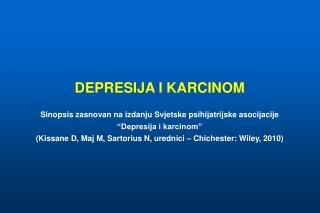 DEPRESIJA I KARCINOM Sinopsis zasnovan na izdanju Svjetske psihijatrijske asocijacije “Depresija i karcinom”