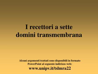 Alcuni argomenti trattati sono disponibili in formato PowerPoint al seguente indirizzo web: www.unipv.it/tslmra22