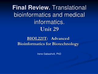 Final Review. Translational bioinformatics and medical informatics. Unit 29