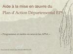 Aide la mise en uvre du Plan d Action D partemental EPS