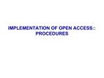 IMPLEMENTATION OF OPEN ACCESS:: PROCEDURES