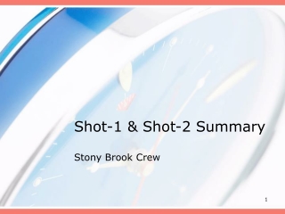 Shot-1 & Shot-2 Summary