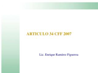 ARTICULO 34 CFF 2007