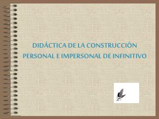 DIDÁCTICA DE LA CONSTRUCCIÓN PERSONAL E IMPERSONAL DE INFINITIVO