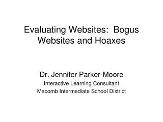 Evaluating Websites:  Bogus Websites and Hoaxes