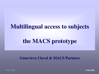 Multilingual access to subjects the MACS prototype Genevieve Clavel & MACS Partners