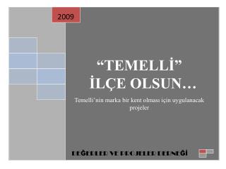 “TEMELLİ” İLÇE OLSUN… Temelli’nin marka bir kent olması için uygulanacak projeler