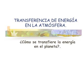 TRANSFERENCIA DE ENERGÍA EN LA ATMÓSFERA.