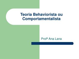 Teoria Behaviorista ou Comportamentalista