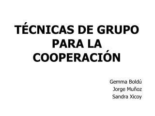 TÉCNICAS DE GRUPO PARA LA COOPERACIÓN