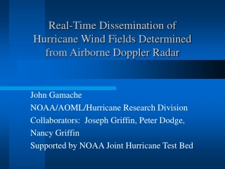 Real-Time Dissemination of  Hurricane Wind Fields Determined  from Airborne Doppler Radar
