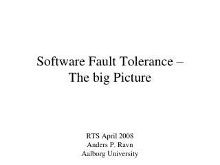 Software Fault Tolerance – The big Picture