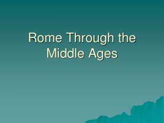 Rome Through the Middle Ages
