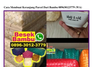 Cara Membuat Keranjang Parcel Dari Bambu Ô896-3ÔI2-3779[wa]