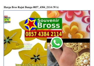 Harga Bros Rajut Bunga 0857·4384·2114[wa]