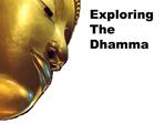 Exploring The Dhamma