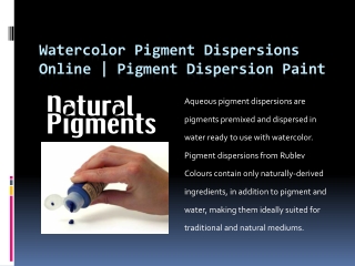 Rublev Colours dispersions are especially made for use with traditional painting mediums. Get watercolor pigment dispers