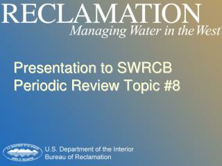 SWRCB Periodic Review Topic #8