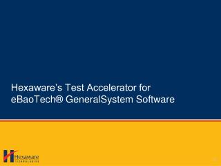 Hexaware’s Test Accelerator for eBaoTech® GeneralSystem Software