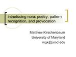 Introducing nora: poetry, pattern recognition, and provocation