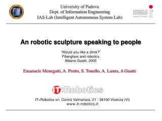 An robotic sculpture speaking to people “Would you like a drink?” Fiberglass and robotics Albano Guatti, 2005