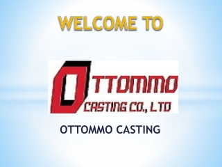 Metal Foundry | China Casting Solutions | OTTOMMO Casting