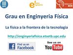 Grau en Enginyeria F sica La f sica a la frontera de la tecnologia enginyeriafisica.etsetb.upc