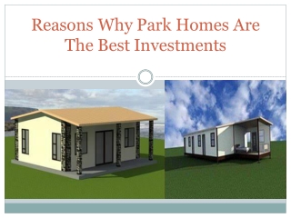 Reasons Why Park Homes Are The Best Investments