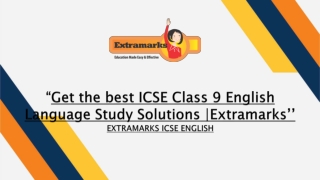 Get the best ICSE Class 9 English Language Study Solutions only on Extramarks