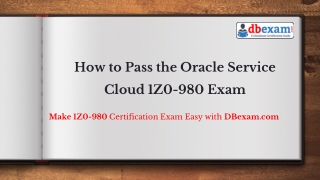 How to Pass the Oracle Service Cloud 1Z0-980 Exam