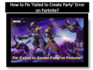 How to Fix ‘Failed to Create Party’ Error on Fortnite?