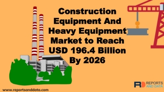 Construction Equipment And Heavy Equipment Market  Analysis, Size, Growth rate and Forecasts to 2026