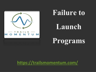 Failure to Launch Programs - trailsmomentum.com