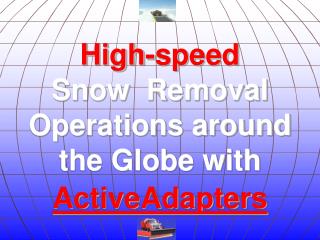 High-speed Snow Removal Operations around the Globe with ActiveAdapters