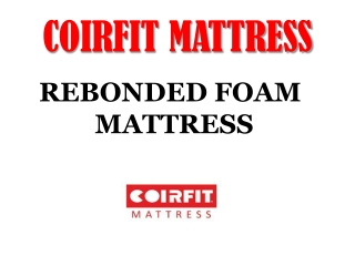 Rebonded Foam Mattress Online - Coirfit