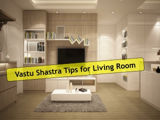 Vastu Shastra Tips for Living Room You should Know |  91-9717473118