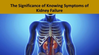 The Significance of Knowing Symptoms of Kidney Failure