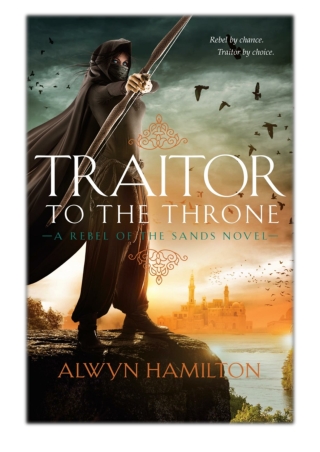 [PDF] Free Download Traitor to the Throne By Alwyn Hamilton