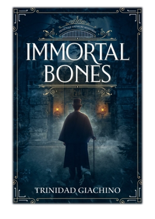 [PDF] Free Download Immortal Bones: Detective Saussure Mysteries - Book 1 By Trinidad Giachino