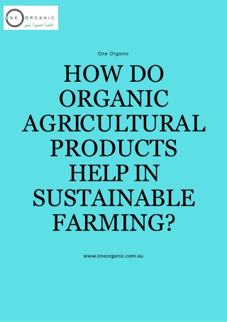 How do organic agricultural products help in sustainable farming?